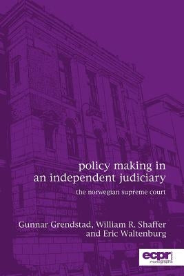 Policy Making in an Independent Judiciary: The Norwegian Supreme Court Paperback ECPR Press