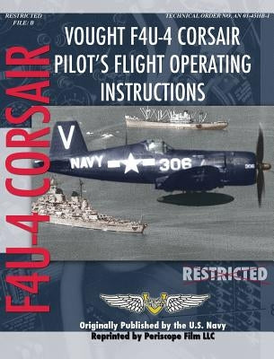 Vought F4U-4 Corsair Pilot's Flight Operating Instructions by United States Navy