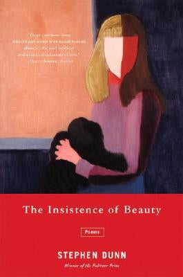 The Insistence of Beauty: Poems by Dunn, Stephen