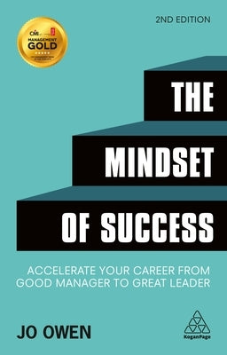 The Mindset of Success: Accelerate Your Career from Good Manager to Great Leader by Owen, Jo