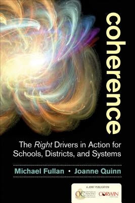 Coherence: The Right Drivers in Action for Schools, Districts, and Systems Corwin Publishers