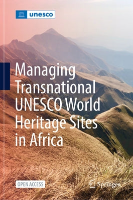 Managing Transnational UNESCO World Heritage Sites in Africa by Houehounha, Dodé