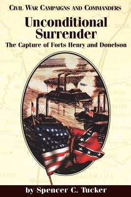 Unconditional Surrender: The Capture of Forts Henry and Donelson Paperback TX A&m-McWhiney Foundation