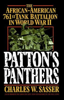 Patton's Panthers: The African-American 761st Tank Battalion in World War II by Sasser, Charles W.