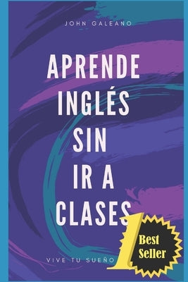 Aprende inglés sin ir a clases by Galeano, John