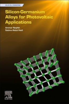 Silicon-Germanium Alloys for Photovoltaic Applications by Nayfeh, Ammar