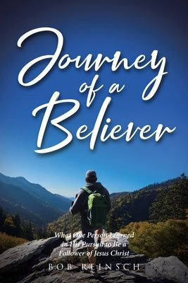 Journey of a Believer: What One Person Learned in His Pursuit to Be a Follower of Jesus Christ Paperback Covenant Books