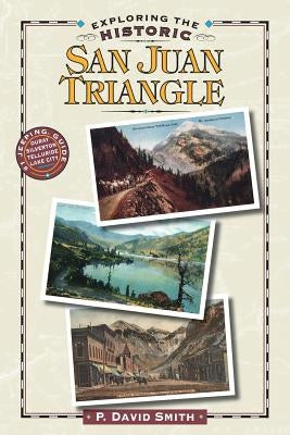 Exploring the Historic San Juan Triangle Paperback Western Reflections Publishing Co.