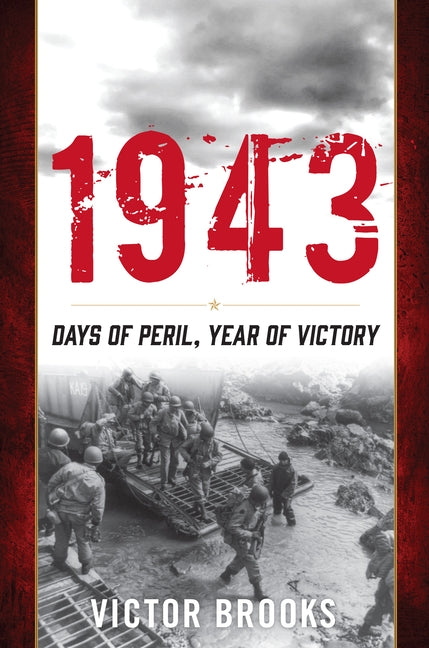 1943: Days of Peril, Year of Victory by Brooks, Victor