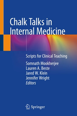 Chalk Talks in Internal Medicine: Scripts for Clinical Teaching by Mookherjee, Somnath