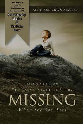 Missing: When the Son Sets: The Jaryd Atadero Story by Atadero, Arlyn