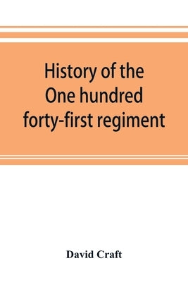 History of the One hundred forty-first regiment. Pennsylvania volunteers. 1862-1865 Paperback Alpha Edition