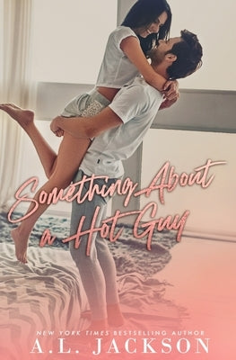 Something About a Hot Guy by Jackson, A. L.