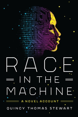 Race in the Machine: A Novel Account by Stewart, Quincy Thomas