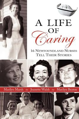 A Life of Caring by Walsh, Jeanette