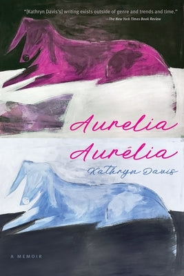 Aurelia, Aurélia: A Memoir by Davis, Kathryn