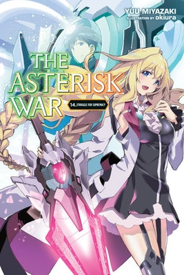 The Asterisk War, Vol. 14 (Light Novel): Struggle for Supremacy Paperback Yen on