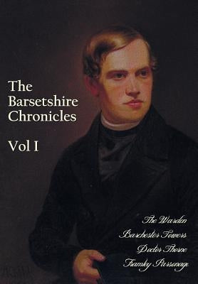 The Barsetshire Chronicles, Volume One, including: The Warden, Barchester Towers, Doctor Thorne and Framley Parsonage Paperback Benediction Classics