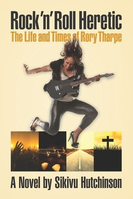 Rock 'n' Roll Heretic: The Life and Times of Rory Tharpe Paperback Infidel Books