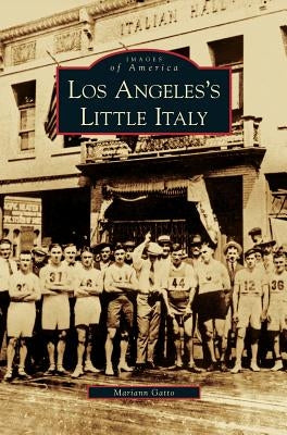 Los Angeles's Little Italy by Gatto, Mariann