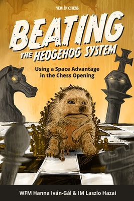 Beating the Hedgehog System: Using a Space Advantage in the Chess Opening Paperback New in Chess