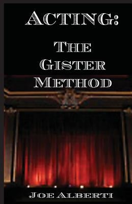 Acting: The Gister Method Paperback Joy Press