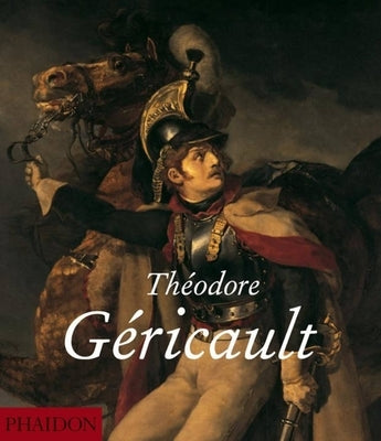 Théodore Géricault by Athanassoglou-Kallmyer, Nina