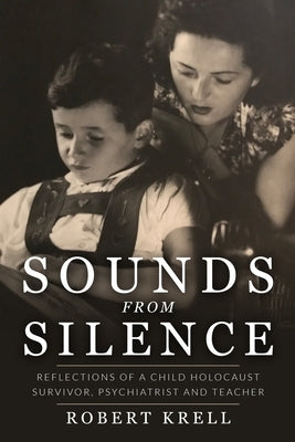 Sounds from Silence: Reflections of a Child Holocaust Survivor, Psychiatrist and Teacher Amsterdam Publishers