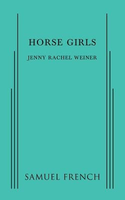 Horse Girls Paperback Samuel French, Inc.