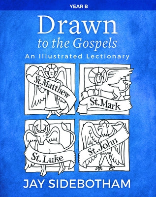 Drawn to the Gospels: An Illustrated Lectionary (Year B) Paperback Church Publishing