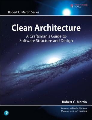 Clean Architecture: A Craftsman's Guide to Software Structure and Design by Martin, Robert C.