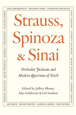 Strauss, Spinoza & Sinai: Orthodox Judaism and Modern Questions of Faith Paperback Kodesh Press
