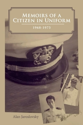 Memoirs of a Citizen in Uniform: 1968 - 1973 by Jaroslovsky, Alan