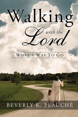Walking With The Lord: What A Way to Go Paperback Readersmagnet LLC