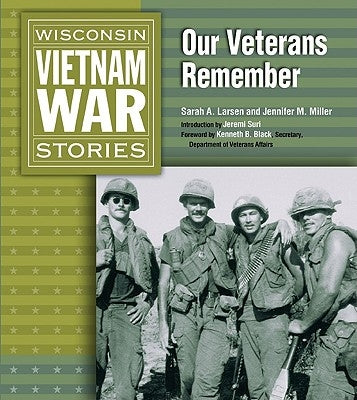 Wisconsin Vietnam War Stories: Our Veterans Remember Paperback Wisconsin Historical Society Press