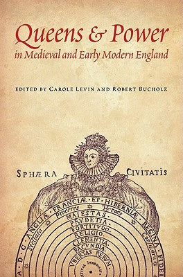 Queens & Power in Medieval and Early Modern England Paperback University of Nebraska Press