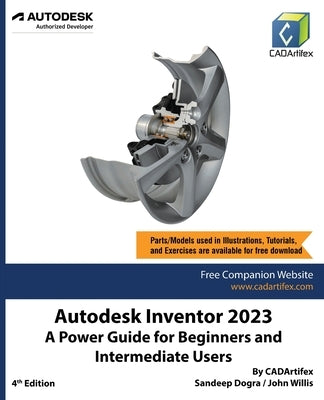 Autodesk Inventor 2023: A Power Guide for Beginners and Intermediate Users by Cadartifex