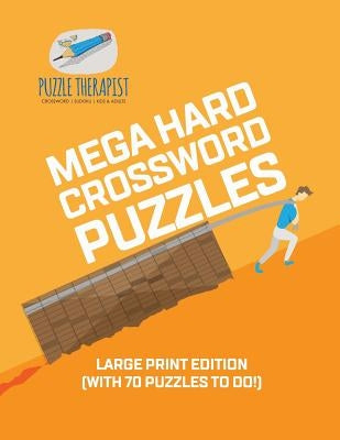 Mega Hard Crossword Puzzles Large Print Edition (with 70 puzzles to do!) by Puzzle Therapist