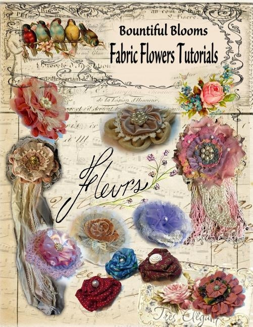 Fabric Flower Tutorials: Bountiful Blooms by Flynn, Chris