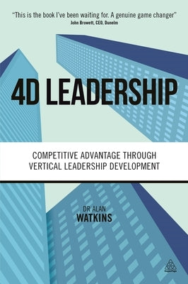 4D Leadership: Competitive Advantage Through Vertical Leadership Development by Watkins, Alan