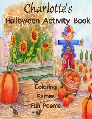 Charlotte's Halloween Activity Book: (Personalized Books for Children), Halloween Coloring Books for Children, Games: Mazes, Crossword Puzzle, Connect Paperback Createspace Independent Publishing Platform