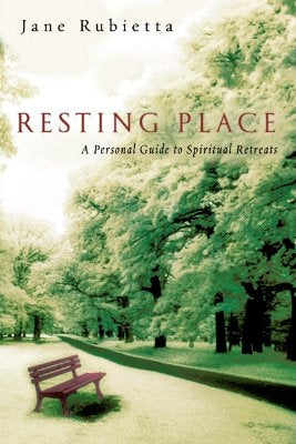 Resting Place: A Personal Guide to Spiritual Retreats by Rubietta, Jane