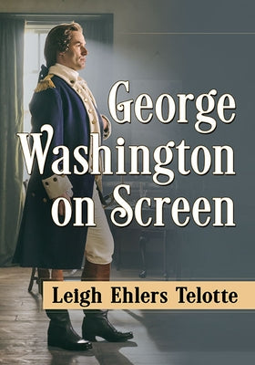 George Washington on Screen Paperback McFarland & Company