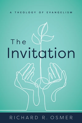 The Invitation: A Theology of Evangelism Paperback William B. Eerdmans Publishing Company