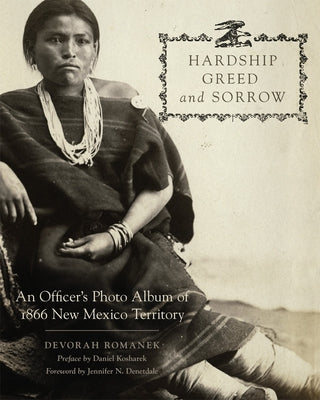 Paperback photo album titled "Hardship, Greed, and Sorrow" depicting 1866 New Mexico Territory, published by University of Oklahoma Press.