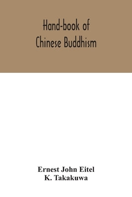 Hand-book of Chinese Buddhism, being a Sanskrit-Chinese dictionary with vocabularies of Buddhist terms in Pali, Singhalese, Siamese, Burmese, Tibetan, Paperback Alpha Edition