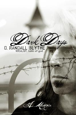 Dark Days: A Memoir by Blythe, D. Randall