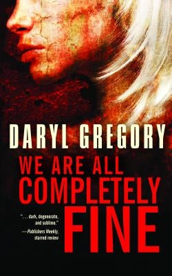 We Are All Completely Fine Paperback Tachyon Publications
