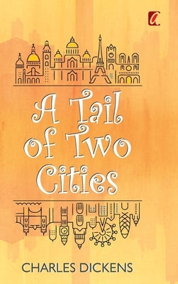 A Tail of two cities by Dickens, Charles