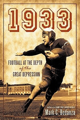 1933: Football at the Depth of the Great Depression by Bodanza, Mark C.